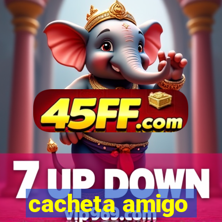 cacheta amigo